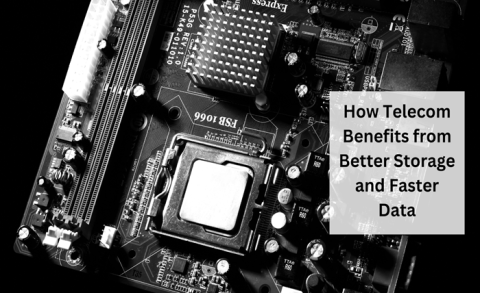 How Telecom Benefits from Better Storage and Faster Data
