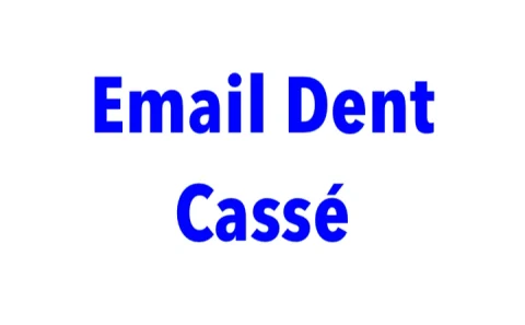 Email Dent Cassé