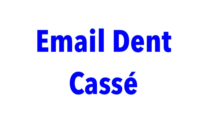 Email Dent Cassé